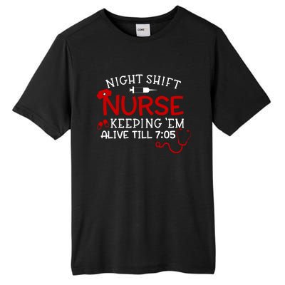 Keeping Them Alive Till 7:05 Funny Night Shift Nurse Gift Tall Fusion ChromaSoft Performance T-Shirt