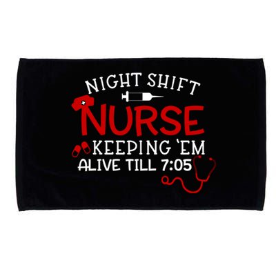 Keeping Them Alive Till 7:05 Funny Night Shift Nurse Gift Microfiber Hand Towel