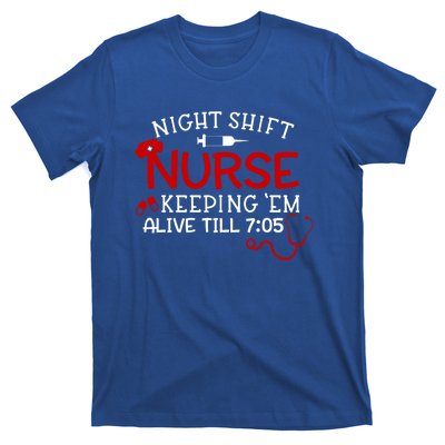 Keeping Them Alive Till 7:05 Funny Night Shift Nurse Gift T-Shirt