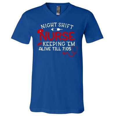 Keeping Them Alive Till 7:05 Funny Night Shift Nurse Gift V-Neck T-Shirt