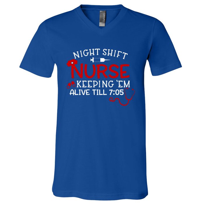 Keeping Them Alive Till 7:05 Funny Night Shift Nurse Gift V-Neck T-Shirt