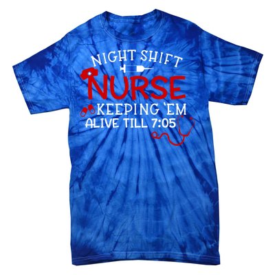 Keeping Them Alive Till 7:05 Funny Night Shift Nurse Gift Tie-Dye T-Shirt