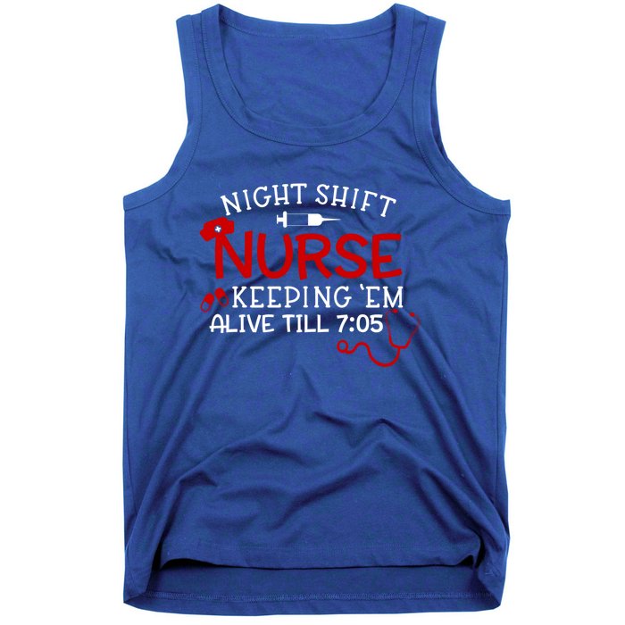 Keeping Them Alive Till 7:05 Funny Night Shift Nurse Gift Tank Top