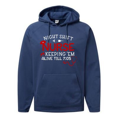 Keeping Them Alive Till 7:05 Funny Night Shift Nurse Gift Performance Fleece Hoodie