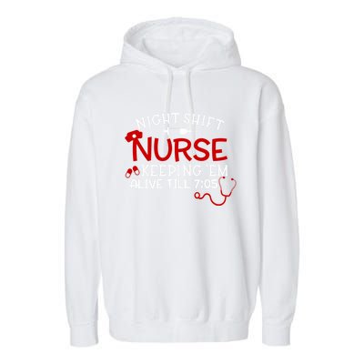 Keeping Them Alive Till 7:05 Funny Night Shift Nurse Gift Garment-Dyed Fleece Hoodie