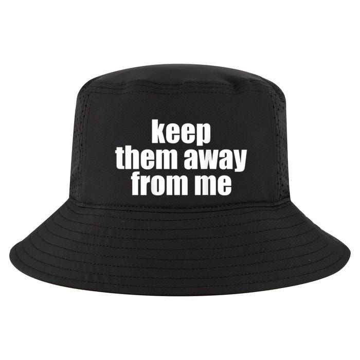 Keep Them Away From Me Cool Comfort Performance Bucket Hat