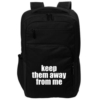 Keep Them Away From Me Impact Tech Backpack