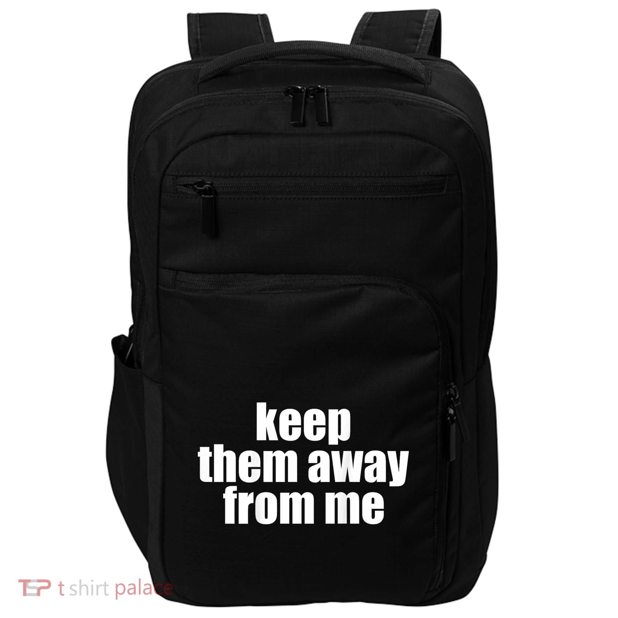 Keep Them Away From Me Impact Tech Backpack