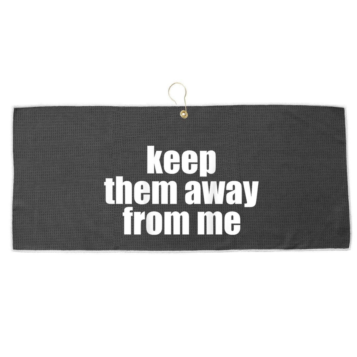 Keep Them Away From Me Large Microfiber Waffle Golf Towel