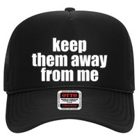 Keep Them Away From Me Trucker Hat