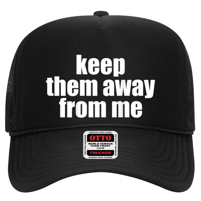 Keep Them Away From Me Trucker Hat