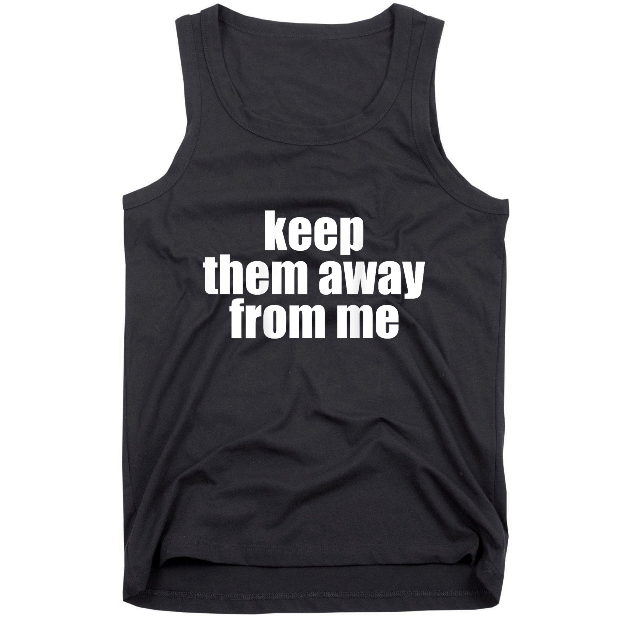 Keep Them Away From Me Tank Top