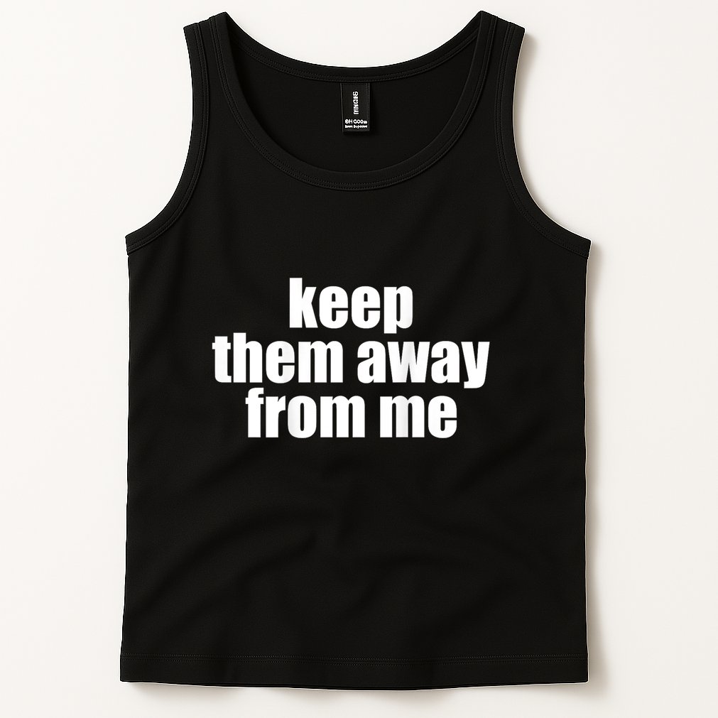 Keep Them Away From Me Tank Top