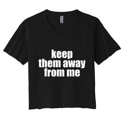 Keep Them Away From Me Crop Top