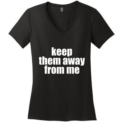Keep Them Away From Me Women's V-Neck T-Shirt