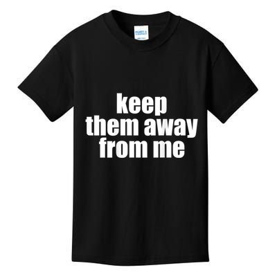 Keep Them Away From Me Kids T-Shirt