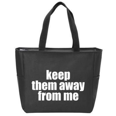 Keep Them Away From Me Zip Tote Bag