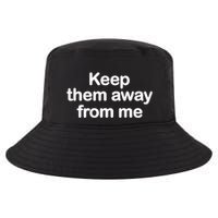 Keep Them Away From Me Cool Comfort Performance Bucket Hat