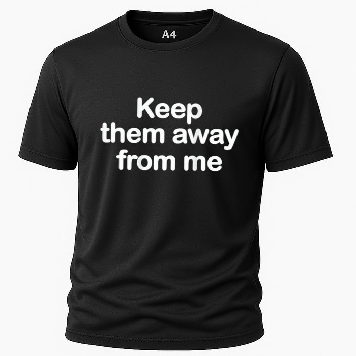 Keep Them Away From Me Cooling Performance Crew T-Shirt