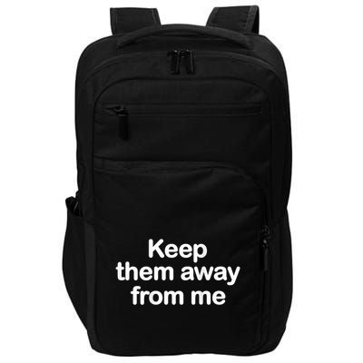 Keep Them Away From Me Impact Tech Backpack