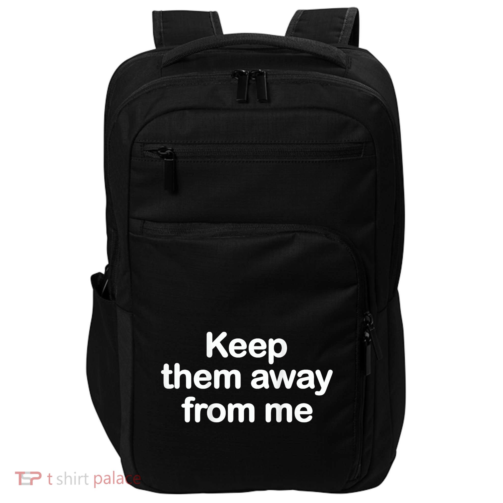 Keep Them Away From Me Impact Tech Backpack