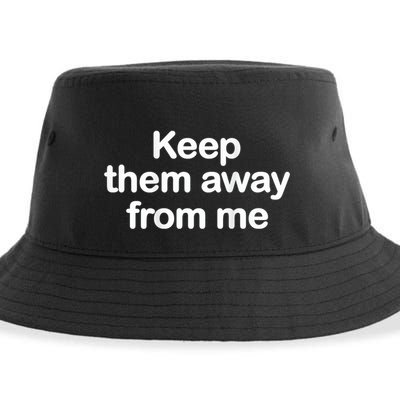 Keep Them Away From Me Sustainable Bucket Hat
