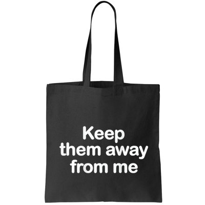 Keep Them Away From Me Bag
