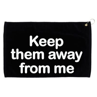 Keep Them Away From Me Grommeted Golf Towel