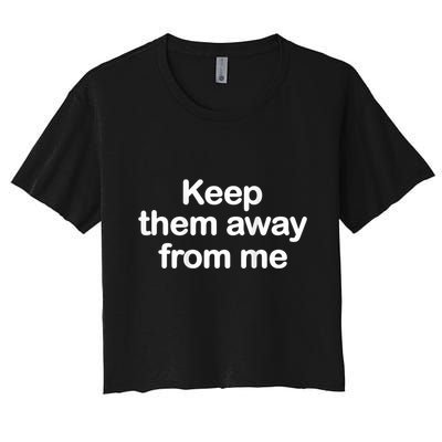 Keep Them Away From Me Crop Top