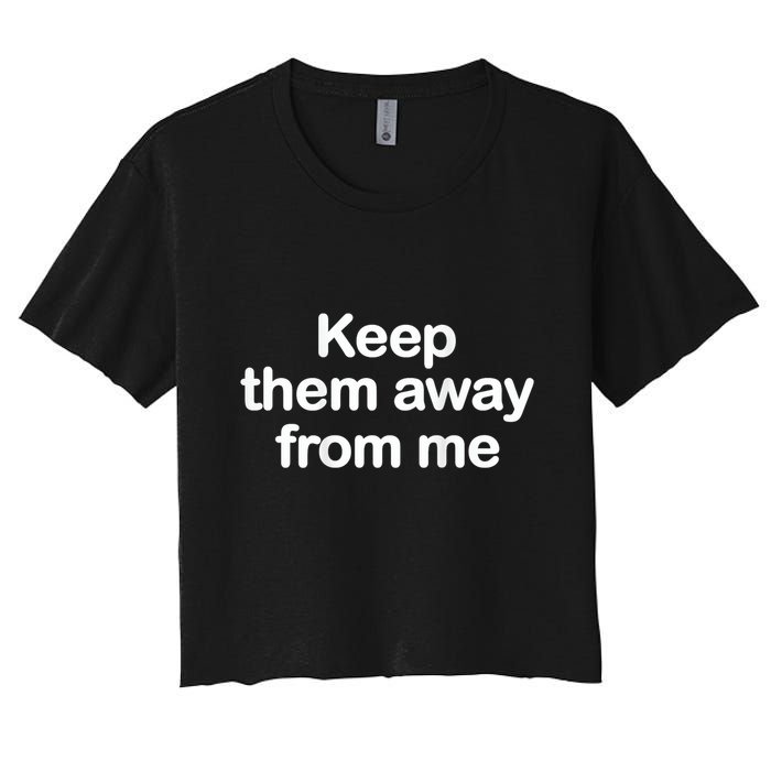 Keep Them Away From Me Women's Crop Top Tee