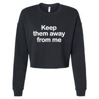 Keep Them Away From Me Cropped Pullover Crew