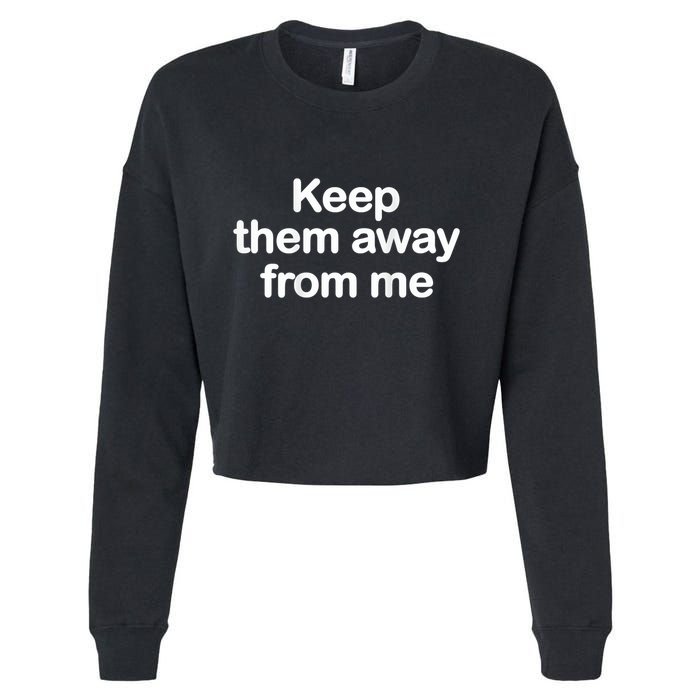 Keep Them Away From Me Cropped Pullover Crew