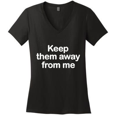 Keep Them Away From Me Women's V-Neck T-Shirt