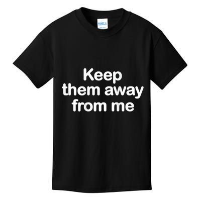 Keep Them Away From Me Kids T-Shirt