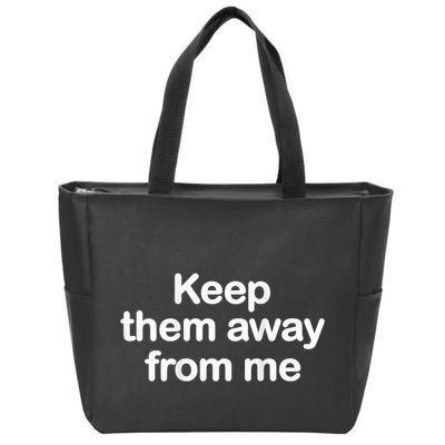 Keep Them Away From Me Zip Tote Bag