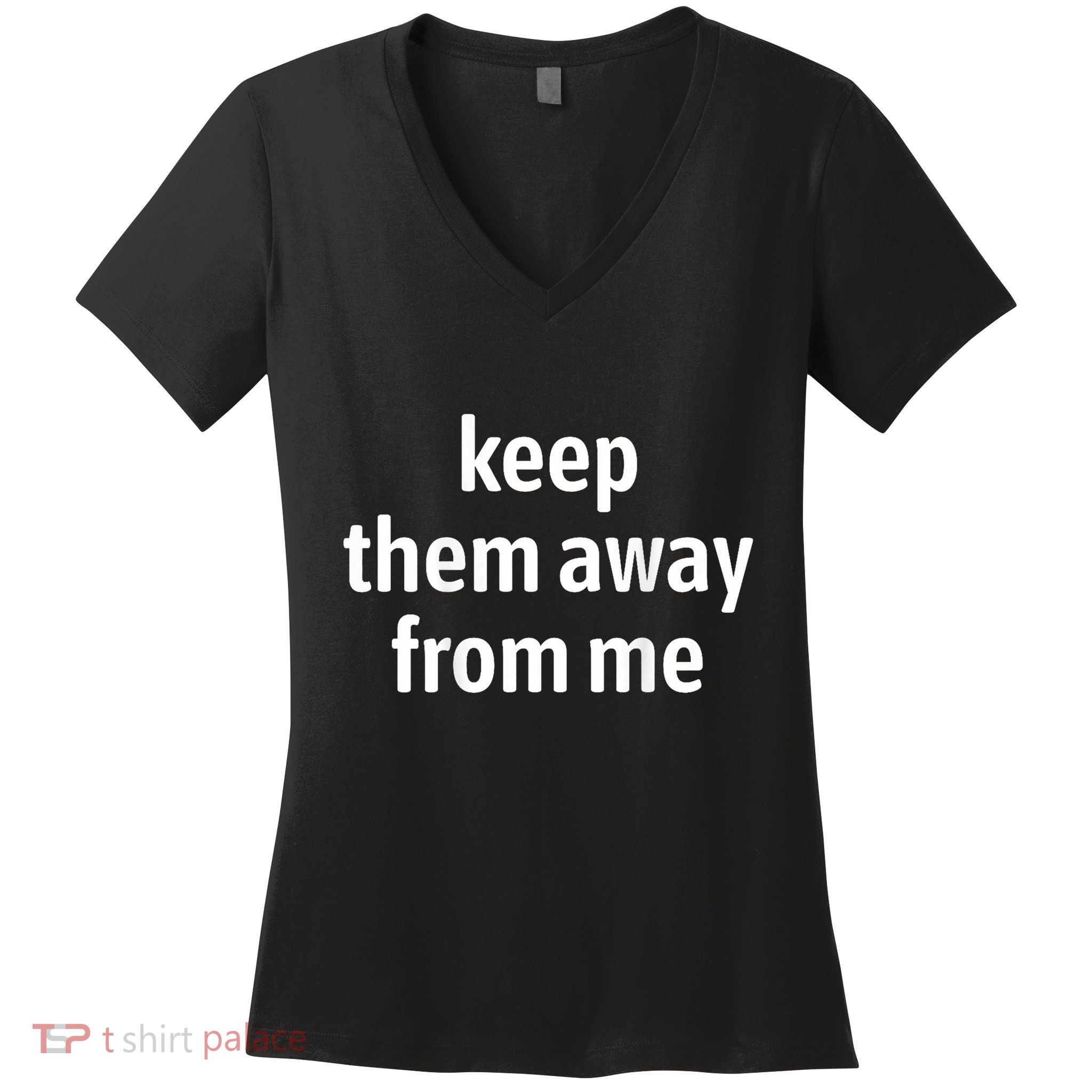 Keep Them Away From Me Women's V-Neck T-Shirt