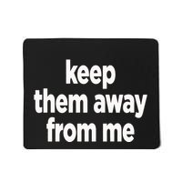 Keep Them Away From Me Mousepad