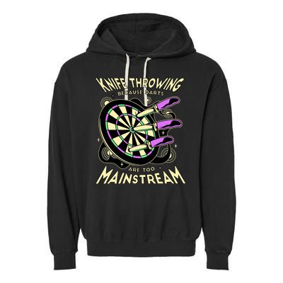 Knife Throwing Because Darts Are Too Mainstream Garment-Dyed Fleece Hoodie