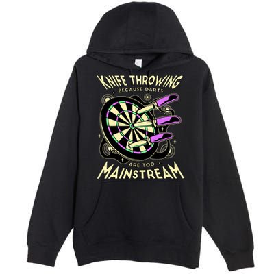 Knife Throwing Because Darts Are Too Mainstream Premium Pullover Hoodie