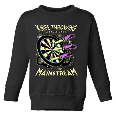 Knife Throwing Because Darts Are Too Mainstream Toddler Sweatshirt