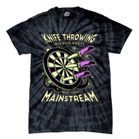 Knife Throwing Because Darts Are Too Mainstream Tie-Dye T-Shirt