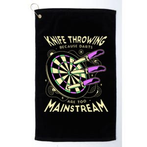 Knife Throwing Because Darts Are Too Mainstream Platinum Collection Golf Towel