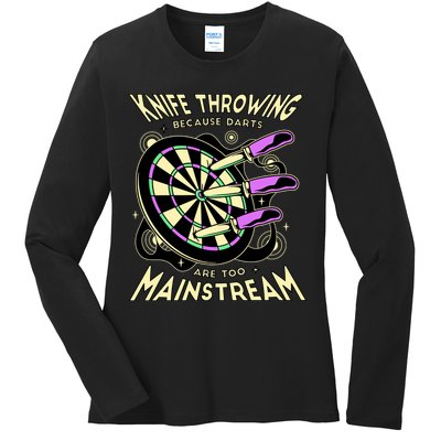 Knife Throwing Because Darts Are Too Mainstream Ladies Long Sleeve Shirt