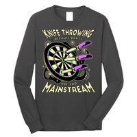 Knife Throwing Because Darts Are Too Mainstream Long Sleeve Shirt