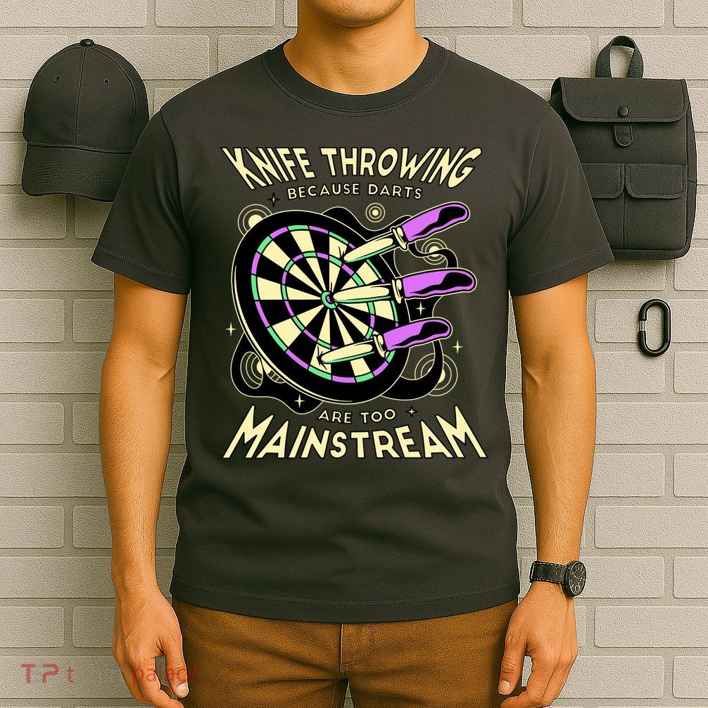 Knife Throwing Because Darts Are Too Mainstream T-Shirt