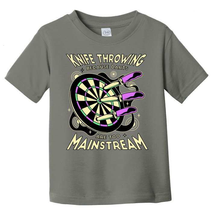 Knife Throwing Because Darts Are Too Mainstream Toddler T-Shirt