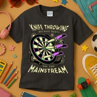Knife Throwing Because Darts Are Too Mainstream Kids T-Shirt
