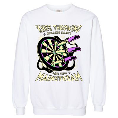 Knife Throwing Because Darts Are Too Mainstream Garment-Dyed Sweatshirt