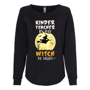 Kinder Teacher By Day Witch By Night Gift Kindergarten Gift Womens California Wash Sweatshirt