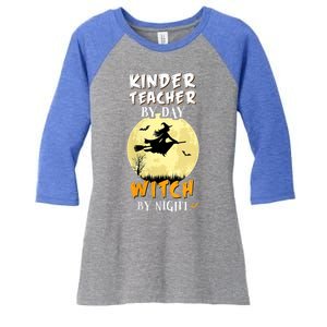 Kinder Teacher By Day Witch By Night Gift Kindergarten Gift Women's Tri-Blend 3/4-Sleeve Raglan Shirt